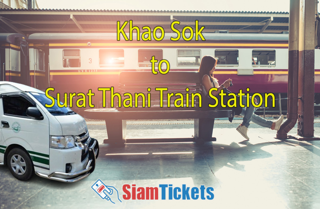 Composite image with a van, a woman sitting at a train station, and the text 'Khao Sok to Surat Thani Train Station' over a sunlit backdrop, with the SiamTickets.com logo.