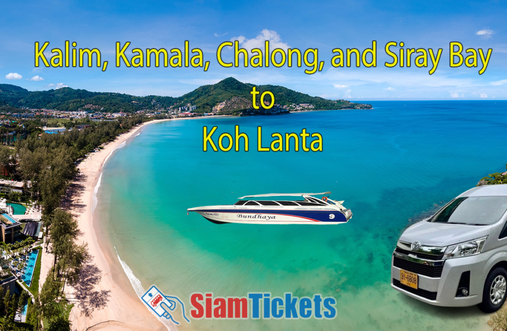 Panoramic view of Kamala Beach in Phuket, Thailand, with a long sandy beach and calm blue water. Digitally added Bundhaya speedboat and van represent travel options. Text "Kalim, Kamala, Chalong, and Siray Bay to Koh Lanta" and SiamTickets logo are included.