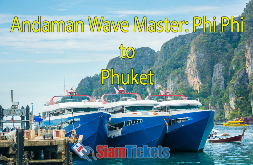 A group of Andaman Wave Master ferries docked at Tonsai Pier in Koh Phi Phi with green cliffs in the background and clear blue waters. The text "Andaman Wave Master: Phi Phi to Phuket" is in yellow at the top center.